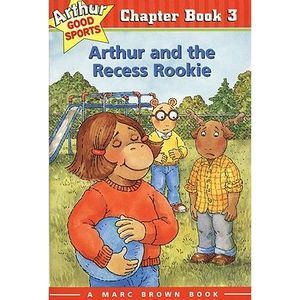 Arthur and the Recess Rookie: Arthur Good Sports Chapter Book 3 -- Marc Brown
